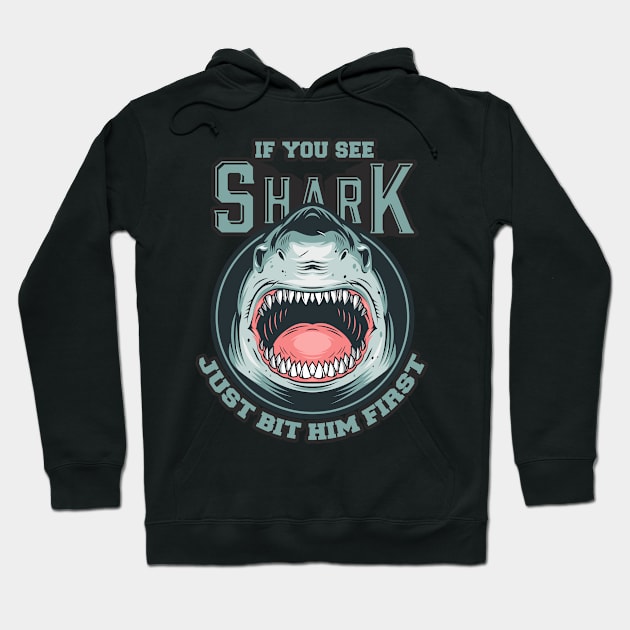 If You See Shark Just Bit Him First Hoodie by potch94